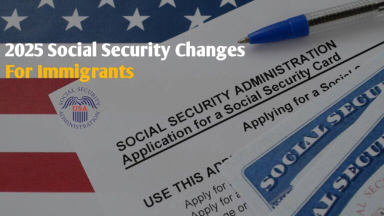 2025 Social Security changes for immigrants, featuring Social Security Administration forms and U.S. flag, symbolizing policy impacts.