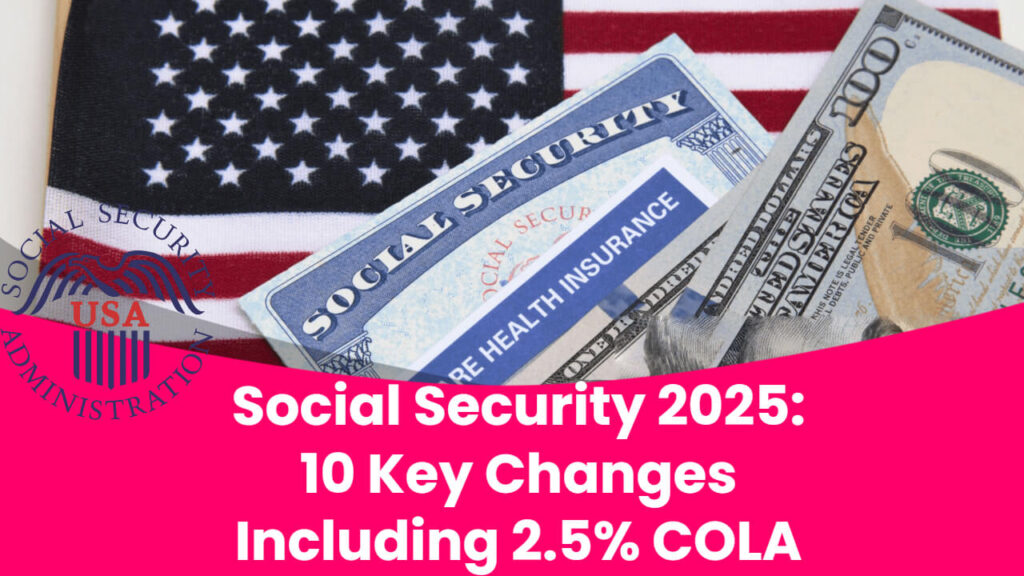 Social Security Changes 2025 10 Key Updates Include 2.5 COLA and