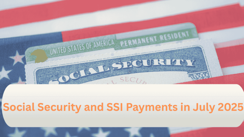 Your Social Security and SSI Payments in July 2025: What You Need to Know ?