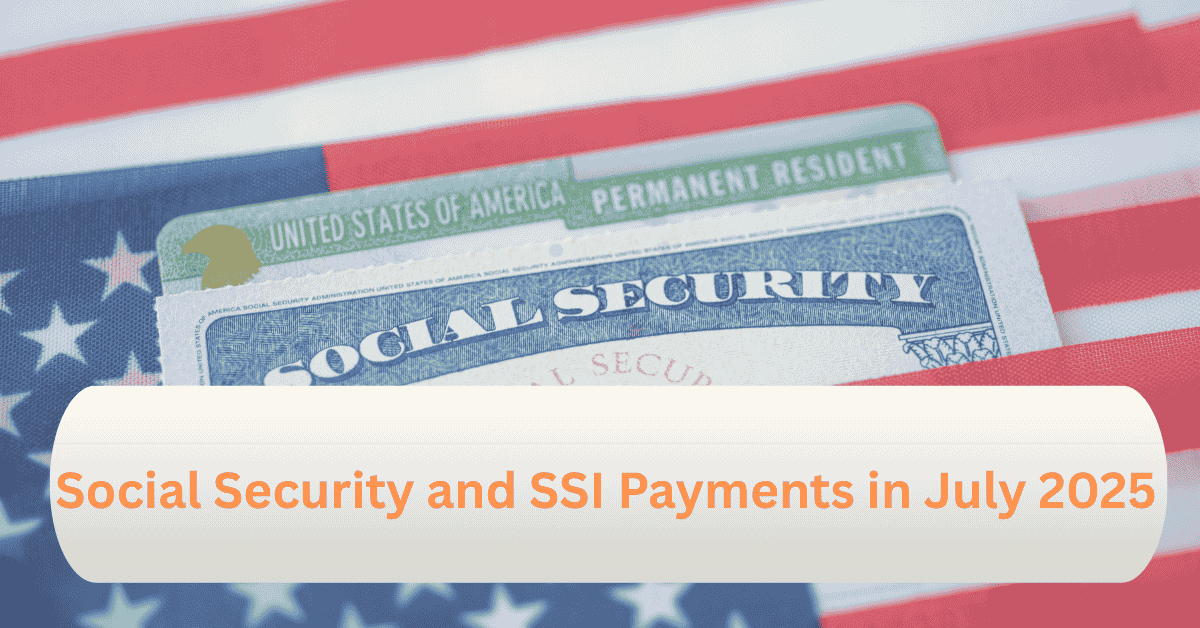 Your Social Security and SSI Payments in July 2025: What You Need to Know ? 1 Social security July Payment schedule