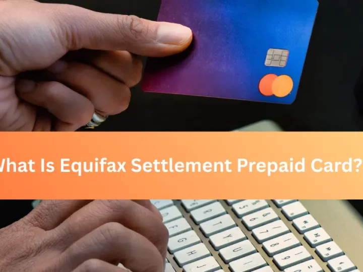 Equifax Settlement Prepaid Card | How To Activate & Use It?