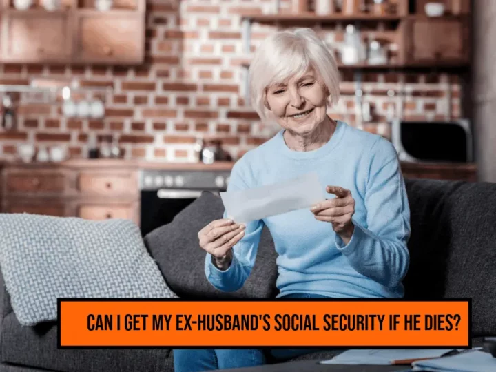 Can I Get My Ex-Husband’s Social Security If He Dies?